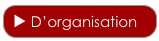 ► D’organisation